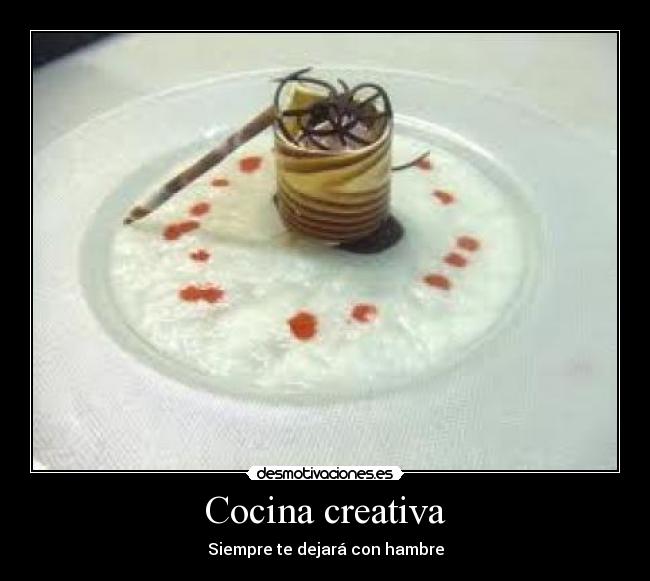 Cocina creativa - Siempre te dejará con hambre