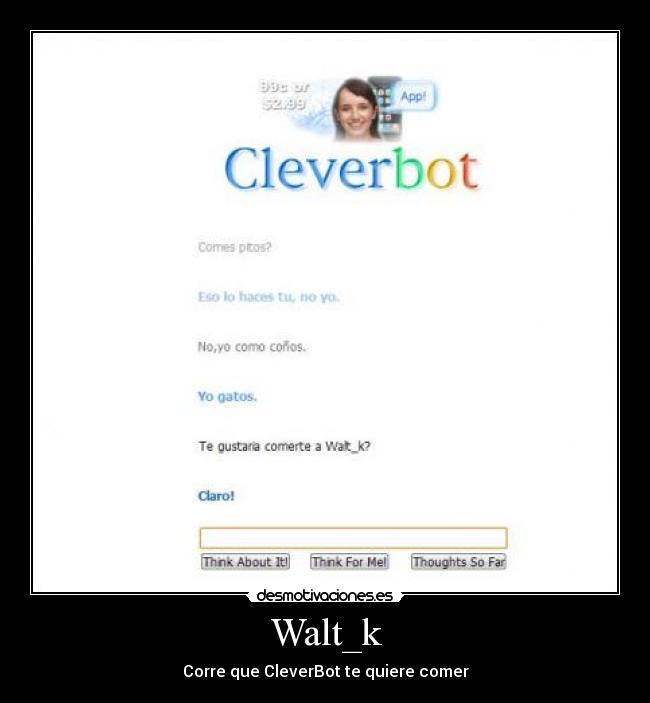 Walt_k - Corre que CleverBot te quiere comer