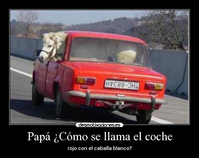 Papá ¿Cómo se llama el coche -