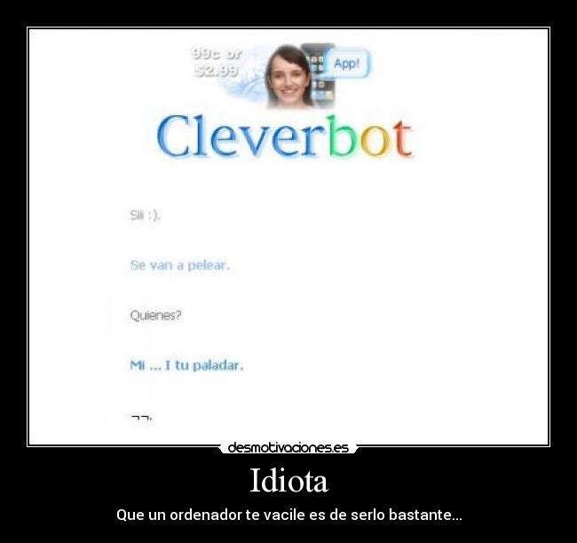 Idiota - Que un ordenador te vacile es de serlo bastante...