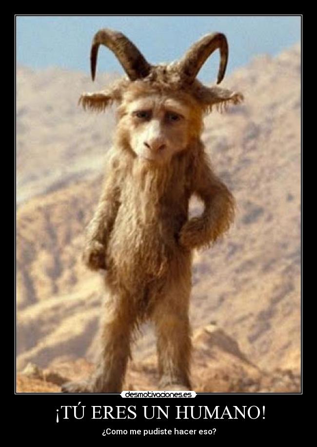 ¡TÚ ERES UN HUMANO! -