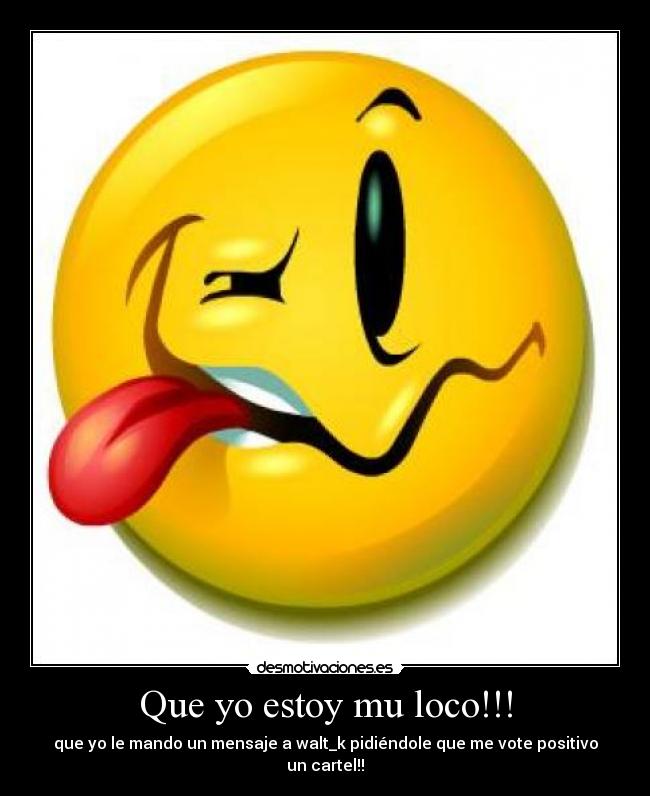 Que yo estoy mu loco!!! - 
