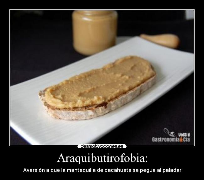 Araquibutirofobia: - 