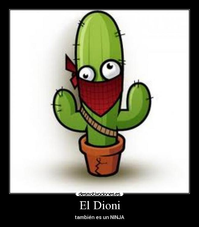 El Dioni - también es un NINJA