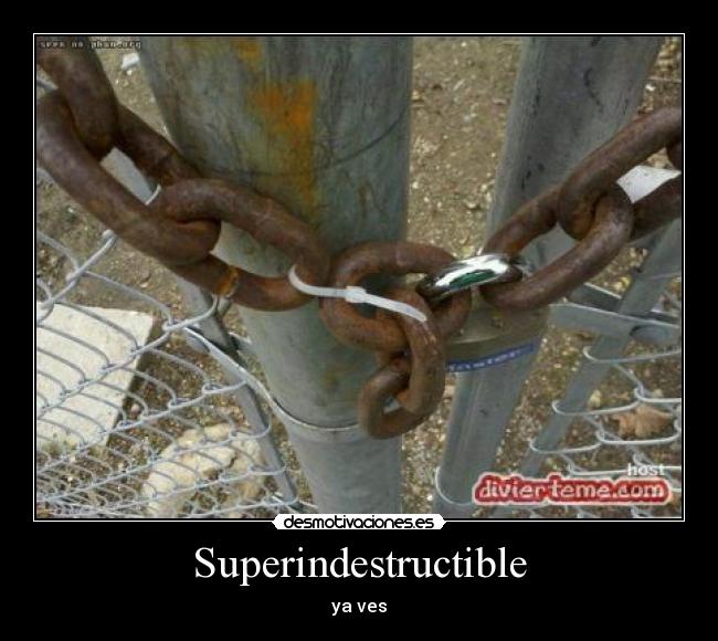 Superindestructible - ya ves