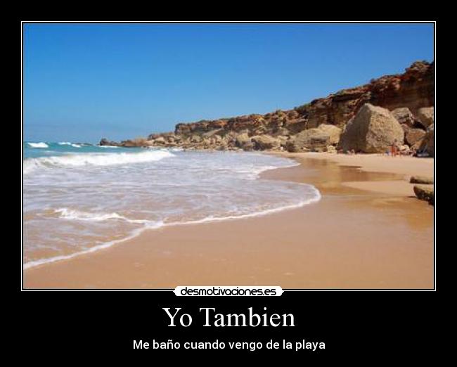 Yo Tambien - Me baño cuando vengo de la playa