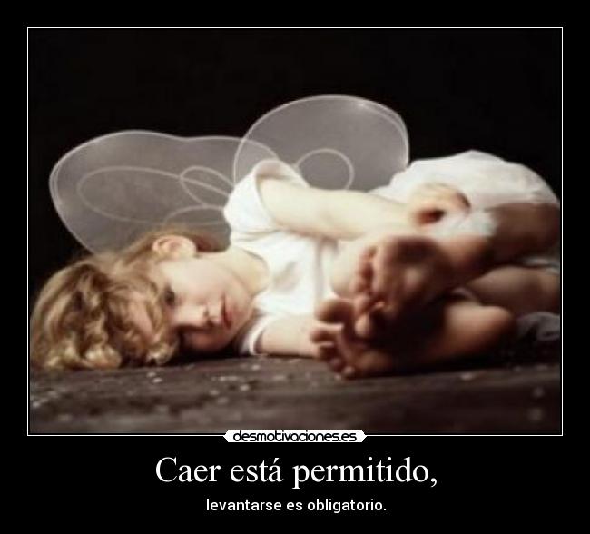 Caer está permitido, - levantarse es obligatorio.