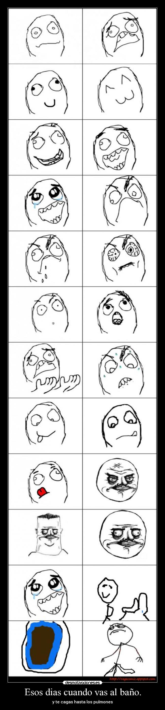 Esos dias cuando vas al baño. -