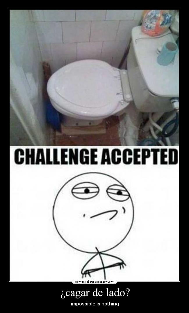 carteles cagar changed acepted imposssible nothing desmotivaciones