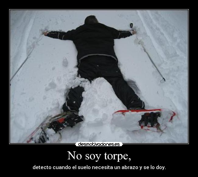 No soy torpe, -