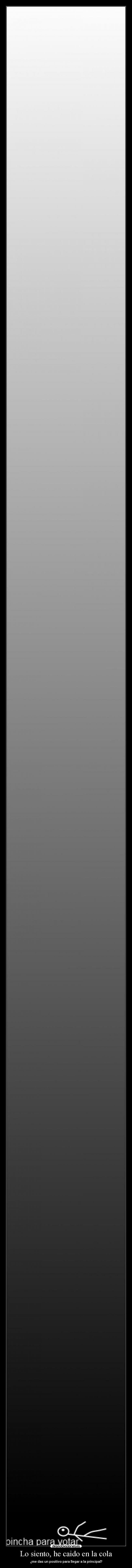 Lo siento, he caido en la cola - 