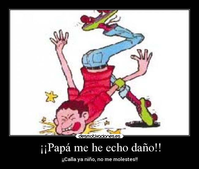 ¡¡Papá me he echo daño!! - 