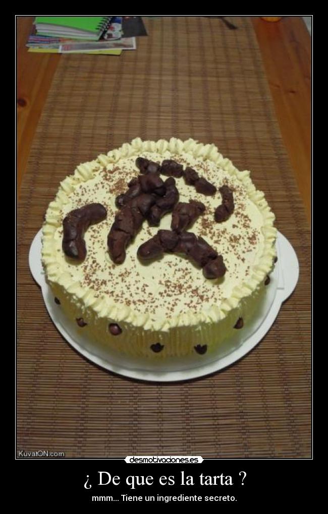 ¿ De que es la tarta ? - mmm... Tiene un ingrediente secreto.