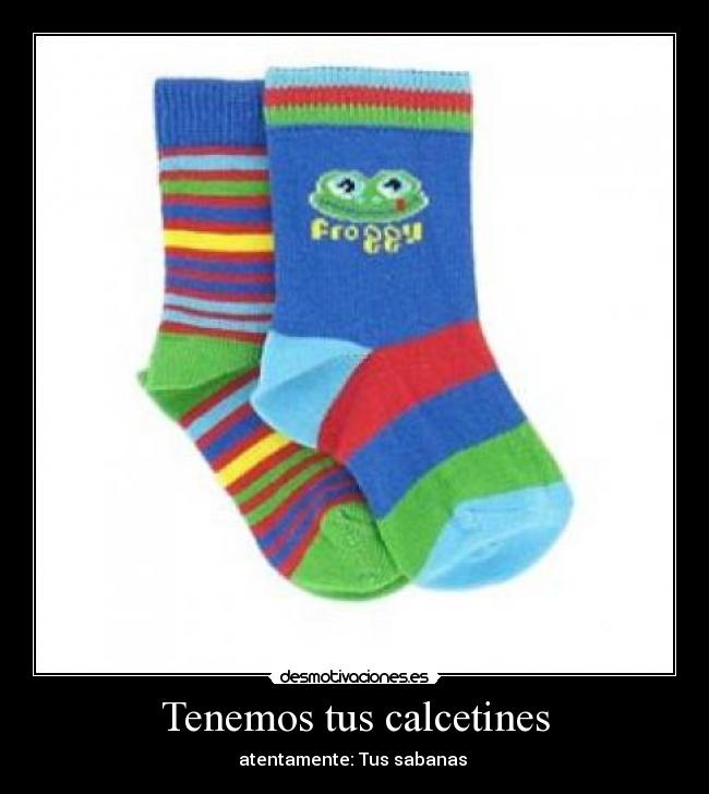 carteles tenemos tus calcetines atentamente tus sabanas desmotivaciones