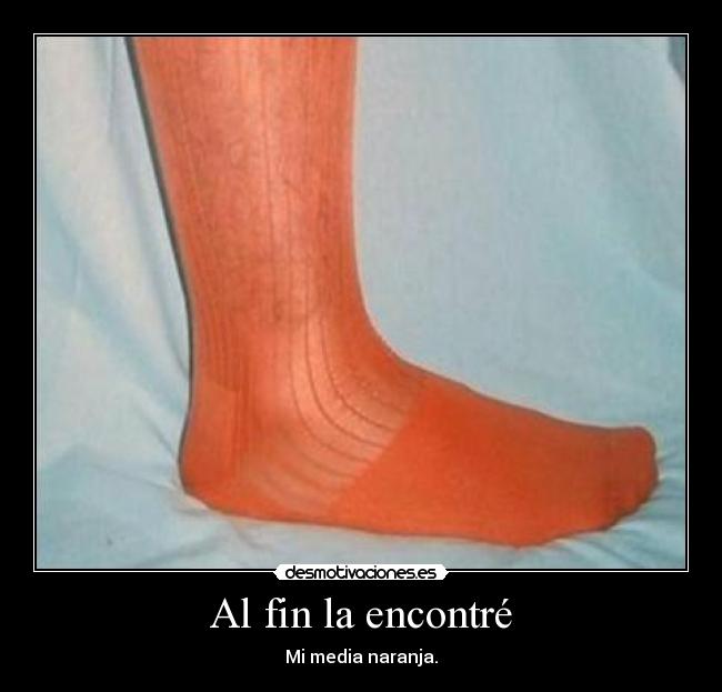 Al fin la encontré - Mi media naranja.