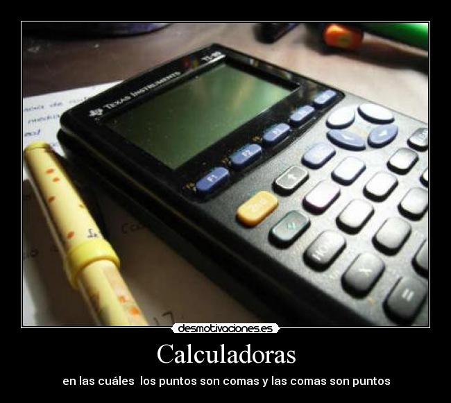 Calculadoras - en las cuáles  los puntos son comas y las comas son puntos