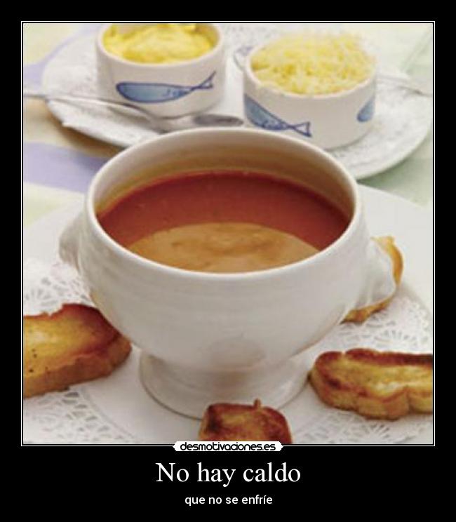 No hay caldo - 