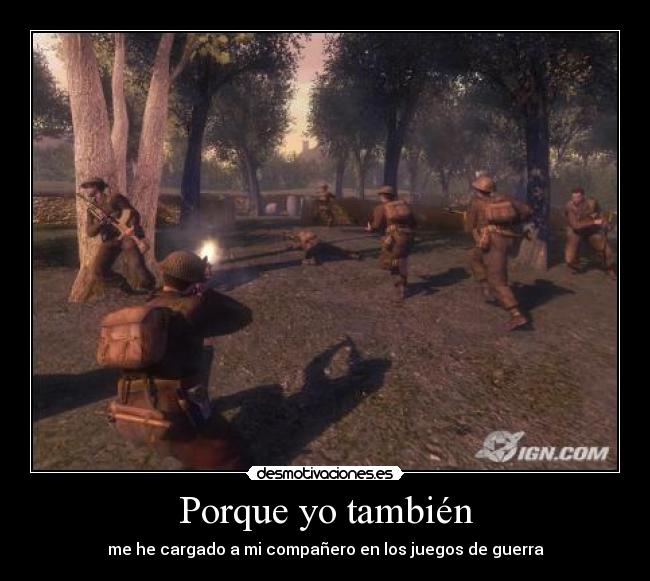 Porque yo también - me he cargado a mi compañero en los juegos de guerra