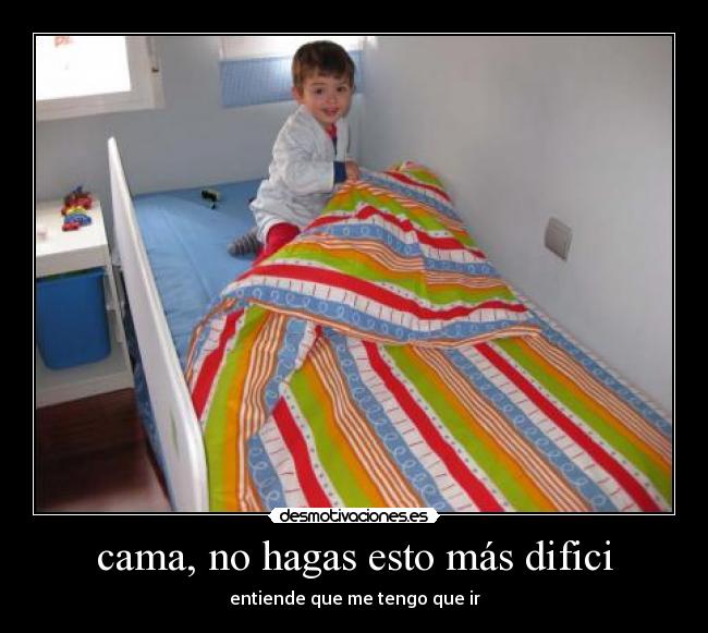 cama, no hagas esto más difici -