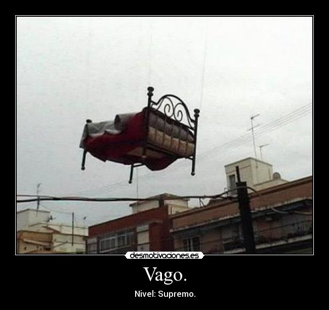 Vago. - Nivel: Supremo.