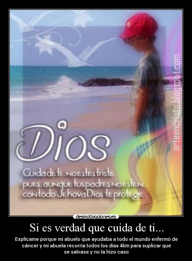 Si es verdad que cuida de ti... -