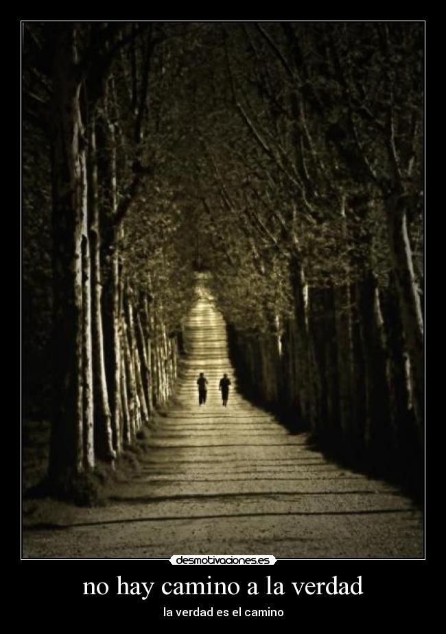 no hay camino a la verdad - la verdad es el camino