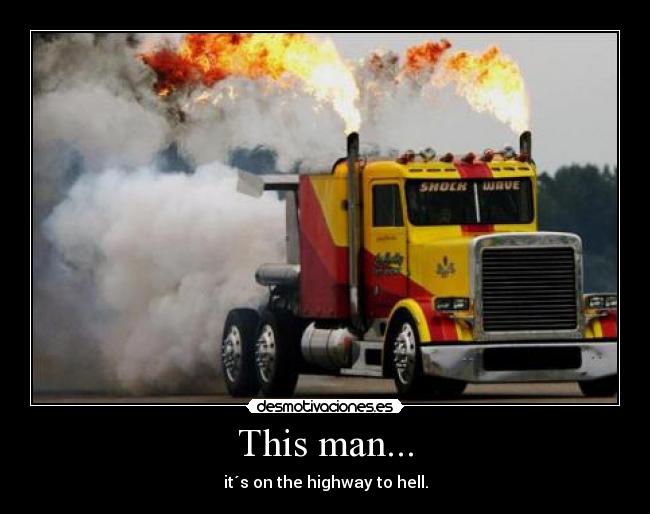 This man... - it´s on the highway to hell.