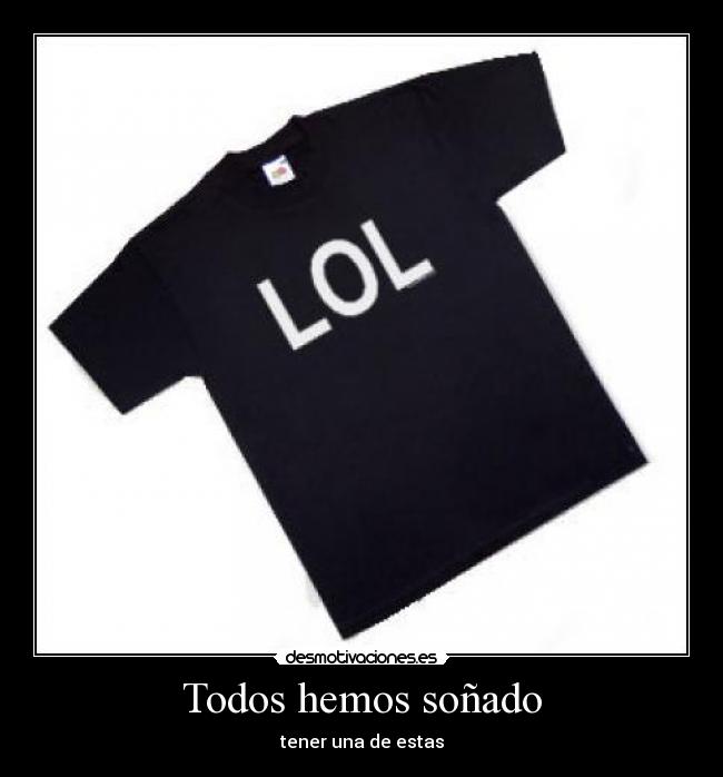 carteles lol camiseta sonar tener desmotivaciones