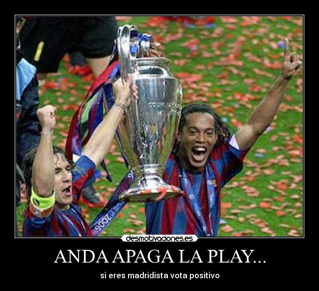 ANDA APAGA LA PLAY... -