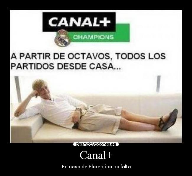 Canal+ - En casa de Florentino no falta