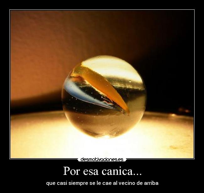 Por esa canica... -
