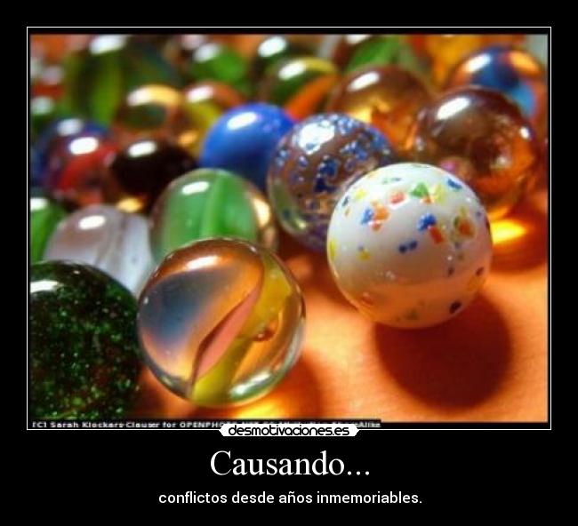 Causando... - conflictos desde años inmemoriables.
