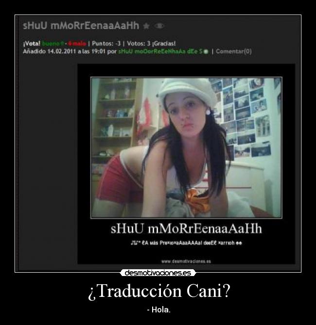 ¿Traducción Cani? - - Hola.