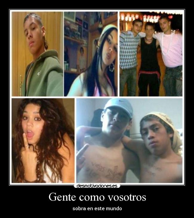 Gente como vosotros - sobra en este mundo