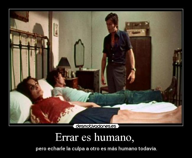 Errar es humano, -