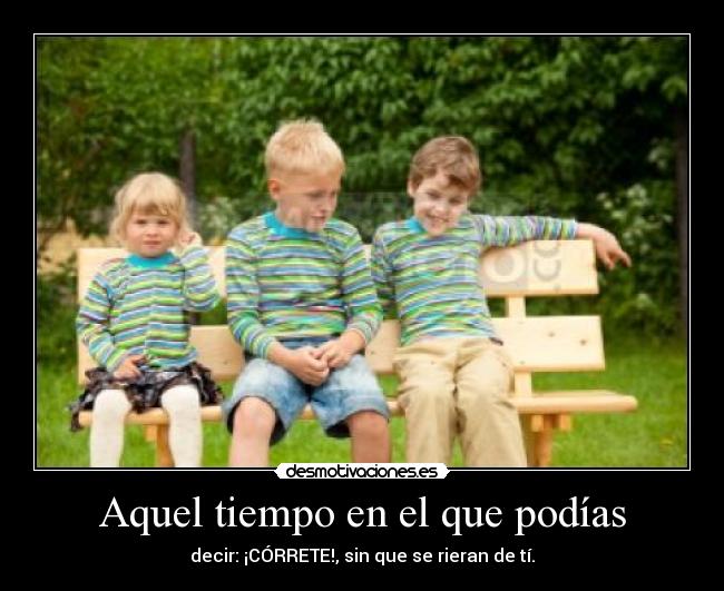 Aquel tiempo en el que podías - 