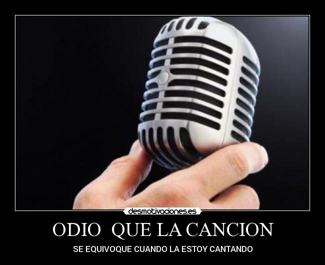 ODIO  QUE LA CANCION - 