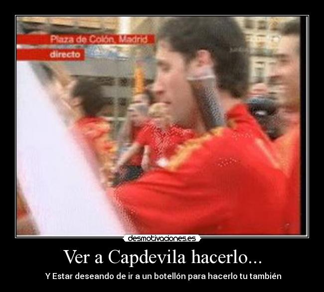 carteles capdevila deseando botellon vaso oreja desmotivaciones