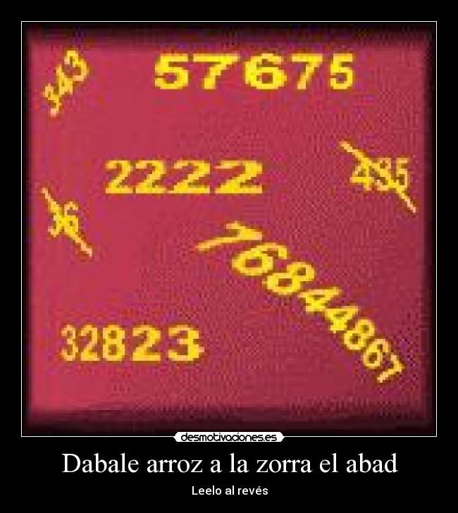 Dabale arroz a la zorra el abad - Leelo al revés