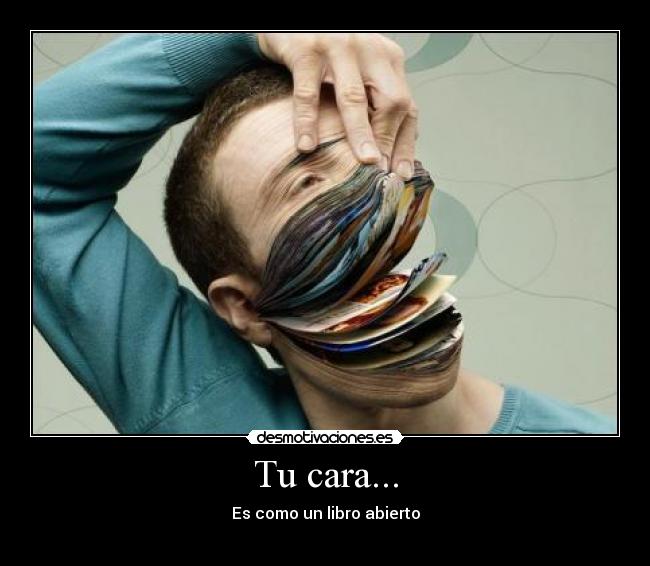 Tu cara... -