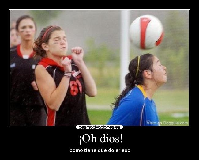 ¡Oh dios! -