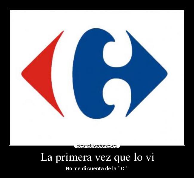 La primera vez que lo vi - No me di cuenta de la  C  