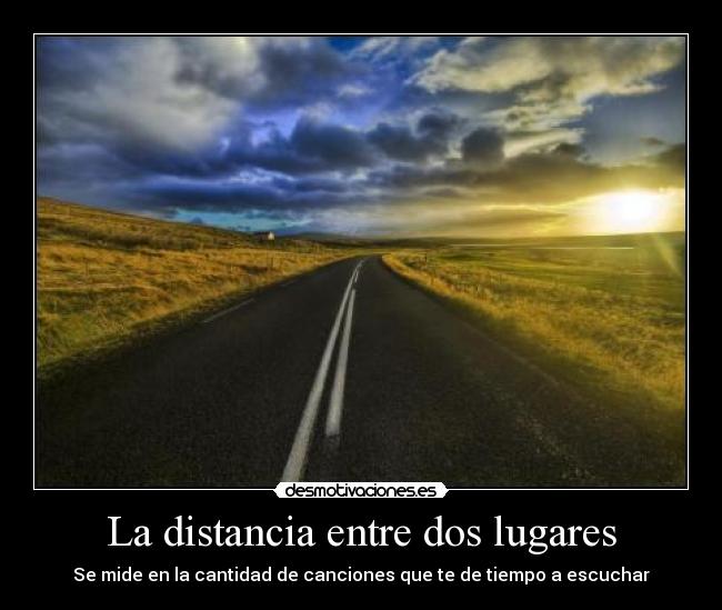 La distancia entre dos lugares | Desmotivaciones