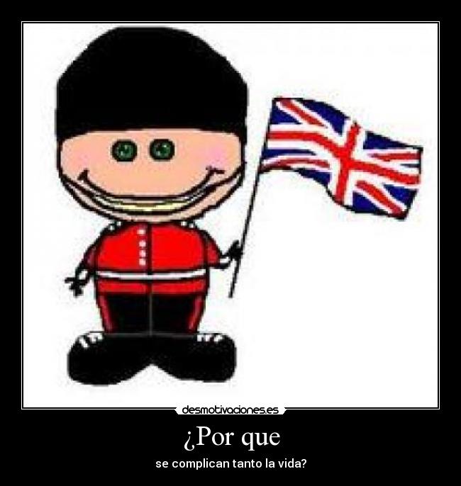 ¿Por que - se complican tanto la vida?