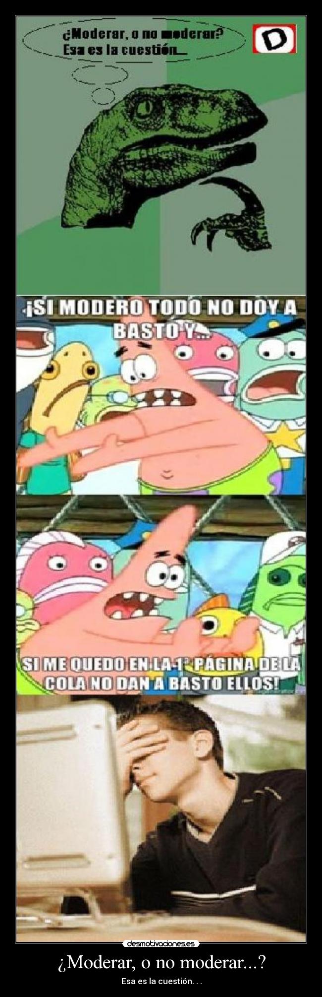 carteles moderar filosoraptor facepalm desmotivaciones