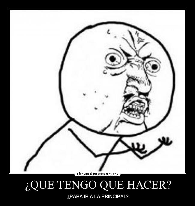 ¿QUE TENGO QUE HACER? - ¿PARA IR A LA PRINCIPAL?