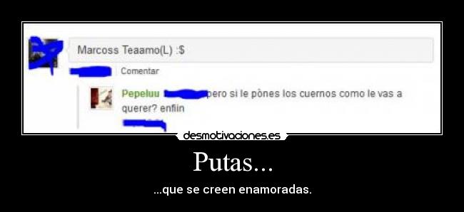 Putas... - ...que se creen enamoradas.