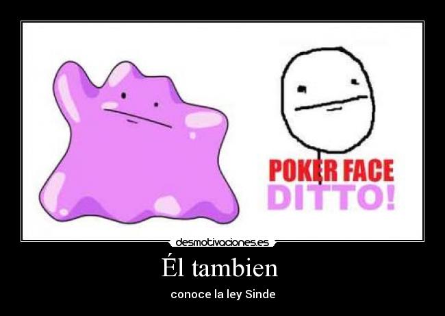 carteles ditto sinde ley poker face desmotivaciones