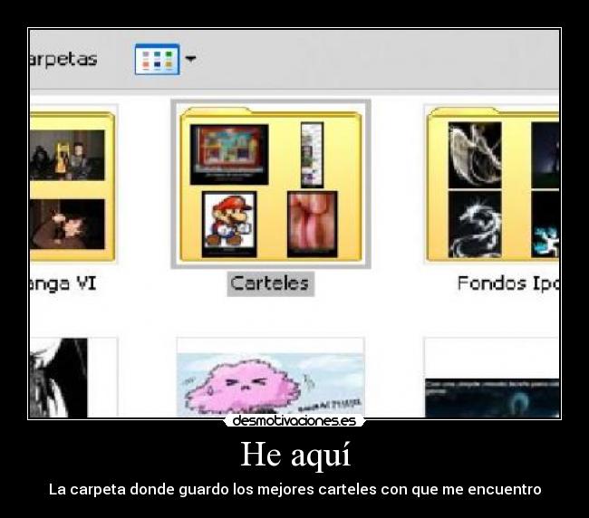 He aquí - La carpeta donde guardo los mejores carteles con que me encuentro