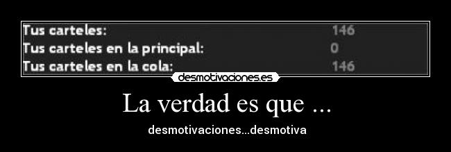 La verdad es que ... - desmotivaciones...desmotiva